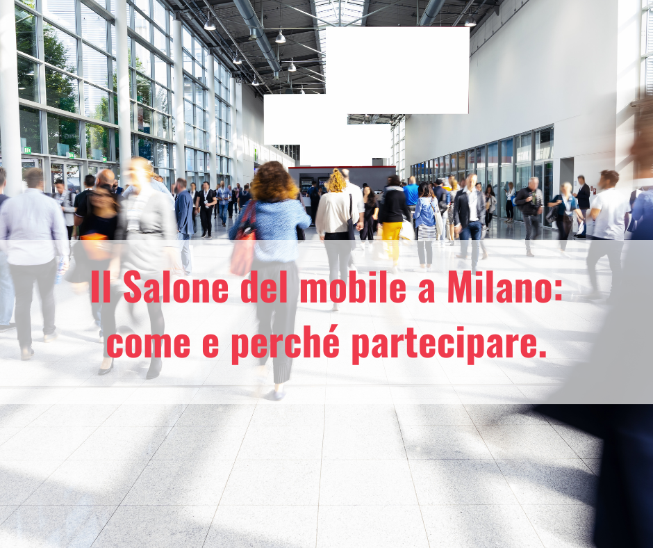 Il Salone del Mobile a Milano: come e perché partecipare